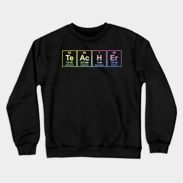 Science Teacher Chemical Elements Crewneck Sweatshirt by ScienceCorner